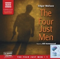 The Four Just Men written by Edgar Wallace performed by Bill Homewood  on Audio CD (Unabridged)